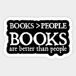 Books Are Better Than People Sticker